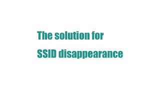 The solution for SSID disappearance