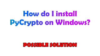 How do I install PyCrypto on Windows?