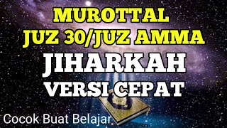Download Mp3 MUROTTAL IRAMA JIHARKAH JUZ 30 FULL VERSI CEPAT COCOK UNTUK BELAJAR