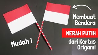 Cara Membuat Bendera Merah Putih dari Kertas yang Mudah dan Bagus