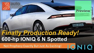 [IONIQ 6 N Spotted!] The Hyundai IONIQ 6 is ready for production!