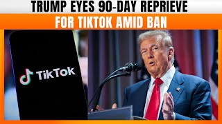 Trump Considers 90-Day Reprieve For TikTok Amid Ban Threat | News9