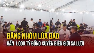 Băng nhóm lừa đảo gần 1.000 tỷ đồng xuyên biên giới sa lưới | VTV24