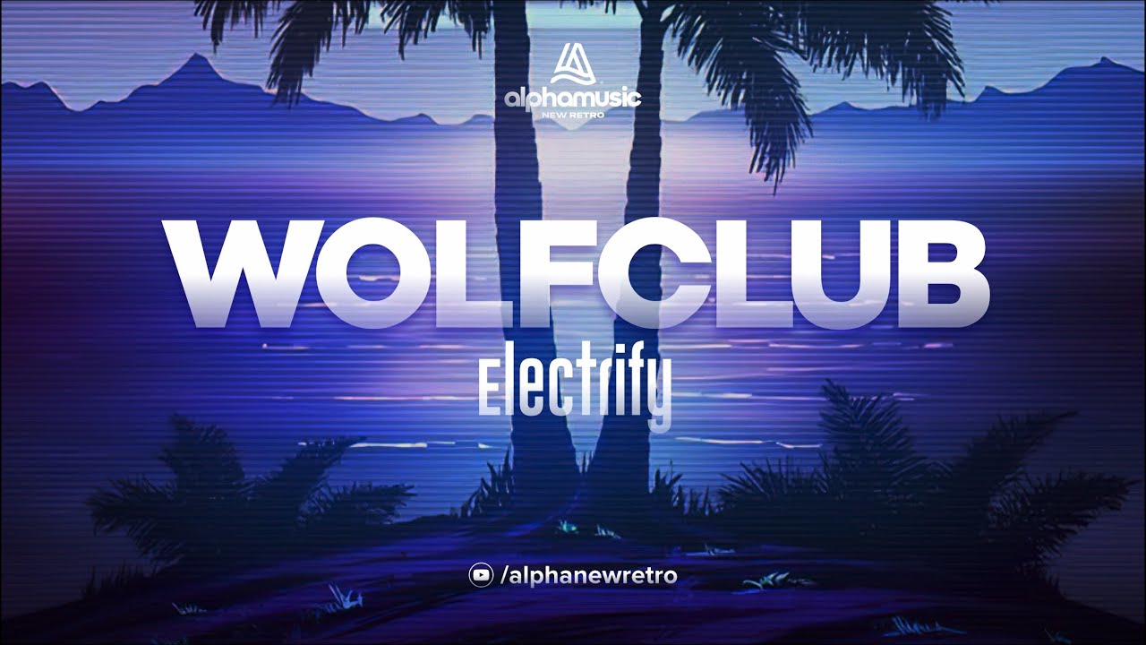 W O L F C L U B - Electrify - YouTube