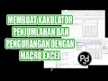 MEMBUAT KAKULATOR PENJUMLAHAN DAN PENGURANGAN DENGAN MACRO EXCEL