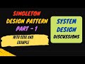 4. Singleton Design Pattern - Part 1 | What, Why and How | With Code (Java)