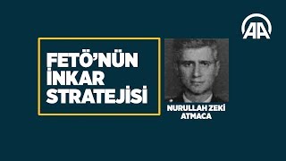 FETÖ'nün inkar stratejisi: Nurullah Zeki Atmaca