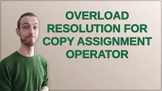 Overload resolution for copy assignment operator