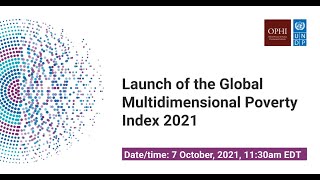 Launch of 2021 Multidimensional Poverty Index: Unmasking disparities by ethnicity, caste and gender