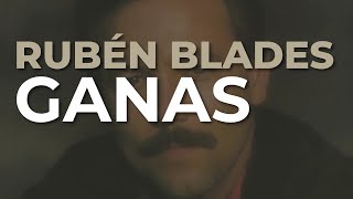 Rubén Blades - Ganas (Audio Oficial)