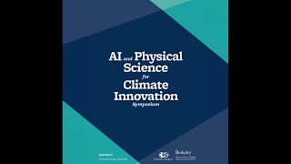 AI and Physical Science for Climate Innovation Symposium - Day 1