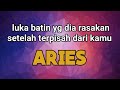 ♈ ARIES ♈ luka batin yg dia rasakan setelah terpisah dari kamu