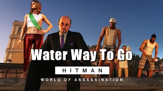 HITMAN WoA _ Water Way To Go _ 2:30 ( Silent Assassin, Suit Only, Accident Only )