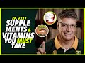 Ep:339 SUPPLEMENTS AND VITAMINS YOU MUST TAKE