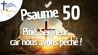 Psaume 50 • Pitié, Seigneur, car nous avons péché !