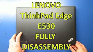 LENOVO ThinkPad Edge E530 FULLY DISASSEMBLY