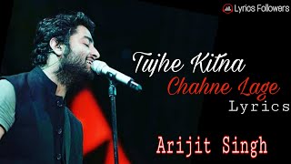 Tujhe Kitna Chahne Lage Lyrics | Kabir Singh | Arijit Singh | Shahid Kapoor | Kiara Advani | Mithoon