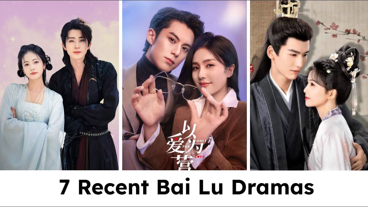 7 Recent Bai Lu Dramas To Watch Bai Lu Drama List 2023 Youtube