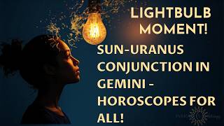 It's ALL in Your Mind: Sun Conjunct Uranus Horoscopes!