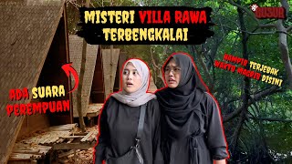 SUARA PEREMPUAN DI VILA RAWA TERBENGKALAI KETIKA MAGHRIB - #GUSUR