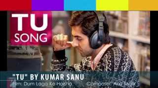 Tu - Kumar Sanu | Dum Laga Ke Haisha with lyrics