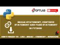 #22 Break, Continue and Pass statement in Python Step by Step - Python Tutorial for Beginners