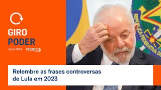 Giro Poder: Relembre as frases controversas de Lula em 2023