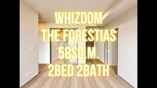 WHIZDOM THE FORESTIAS - 58SQ.M. 2BED 2BATH พาทัวร์ห้องขายจริง