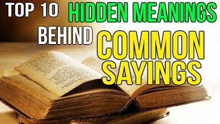 Top 10 Hidden Meanings Behind Common Sayings