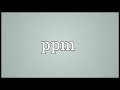 ppm meaning