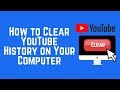 How to Clear YouTube History on Any Computer