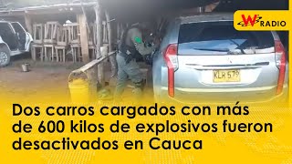 Policía y Ejército desactivaron dos carros cargados con más de 600 kilos de explosivos en el Cauca.