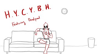 HYCYBH feat. Deadpool Animatic