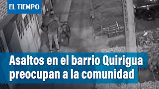 Habitantes del barrio Quirigua están desesperados con la inseguridad | El Tiempo
