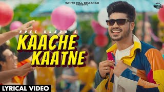Kaache Kaatne (Lyrical Video) | NDEE KUNDU | New Haryanvi Songs Haryanavi 2022 | Haryanvi DJ Song