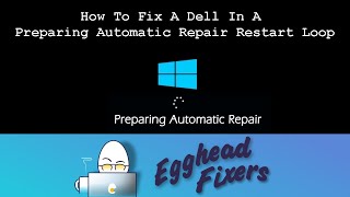 How To Fix A Dell In A Preparing Automatic Repair Restart Loop