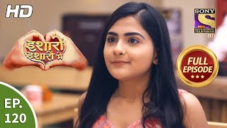 Isharon Ishaaron Mein - Ep 120 - Full Episode - 27th December, 2019