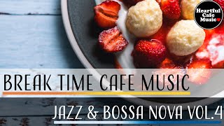 Break Time Cafe Music Jazz \u0026 BossaNova Vol.4【For Work / Study】Restaurants BGM, Lounge Shop Music.