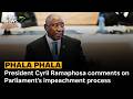 Phala Phala | President Cyril Ramaphosa comments on Parliament's impeachment process