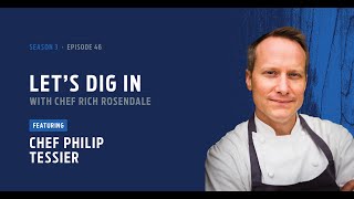 Lets Dig In featuring Philip Tessier  -  Competitor and Coach for the Bocuse D’Or USA (Episode 46)