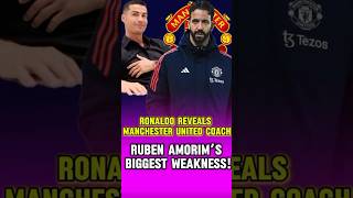 BREAKING NEWS : Ronaldo Reveals Manchester United Coach Ruben Amorim’s Biggest Weakness ! #shorts