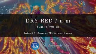 [Remix]  DRY RED (Sugano Version) / a-m