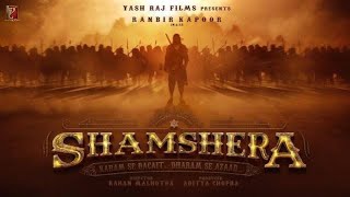 Shamshera | Yash Raj Films | Ranbir Kapoor | Vani Kapoor | Karan Malhotra