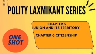 Revise Polity | LAXMIKANT | Part 3 | CHAPTER 5 and 6