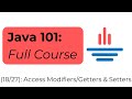 Java 101 [18/27] Access Modifiers & Getters and Setters