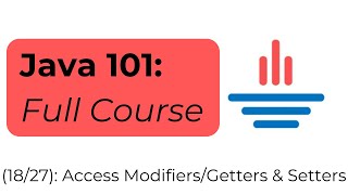 Java 101 [18/27] Access Modifiers \u0026 Getters and Setters