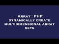 Array : PHP dynamically create multidimensional array keys