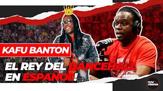 Kafu Banton - EL REY DEL DANCEHALL EN ESPAÑ0L en un podcast HISTORICO!