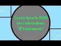 Learn Java in 2018, If Statements, Learn Java on Codecademy