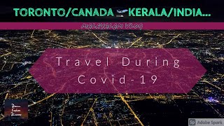 Canada to Kerala 🛫 /കാനഡയിൽ🇨🇦നിന്നും സ്വന്തം നാട് ആയ കേരളത്തിലേക്ക്.🥰Travel During Covid-19🧟‍♂️